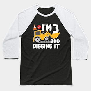 I'm 3 and Digging It Construction Excavator Baseball T-Shirt